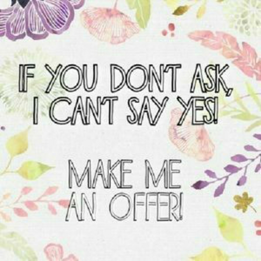 Make me a reasonable offer!